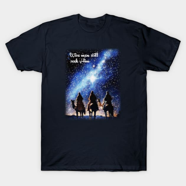 Wise men still seek Him T-Shirt by FTLOG